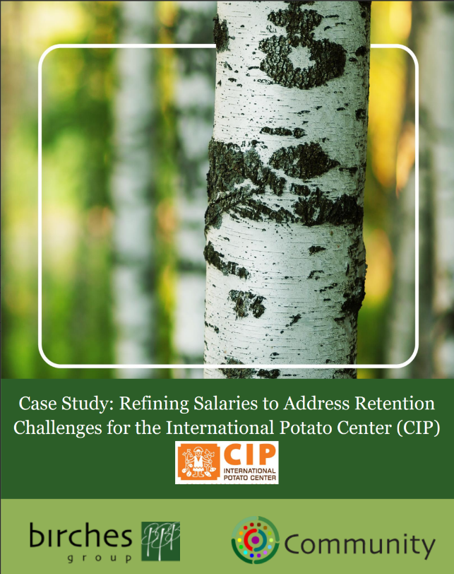 Case Study by Birches Group and CIP: "Refining Salaries to Address Retention Challenges for the International Potato Center," with an image of a birch tree trunk in the background.